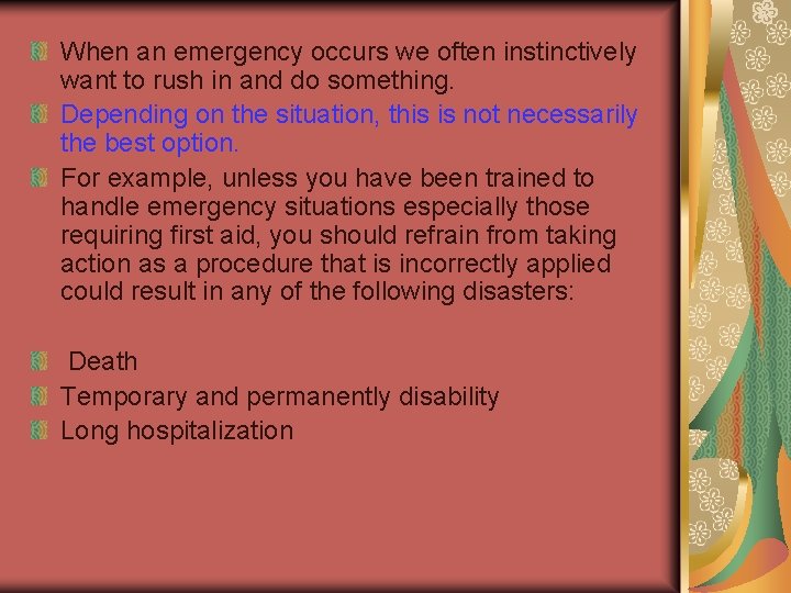 When an emergency occurs we often instinctively want to rush in and do something. When an emergency occurs we often instinctively want to rush in and do something.