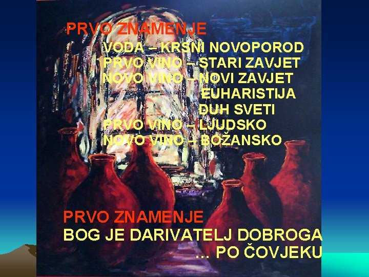 PRVO ZNAMENJE VODA – KRSNI NOVOPOROD PRVO VINO – STARI ZAVJET NOVO VINO –