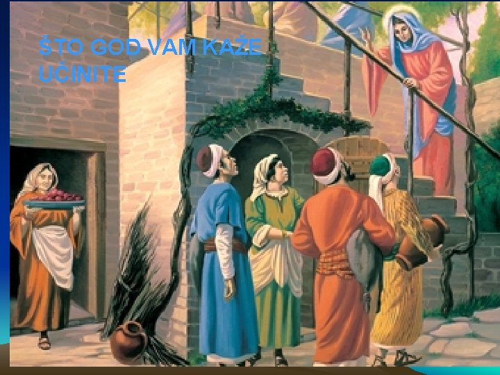 ŠTO GOD VAM KAŽE UČINITE 