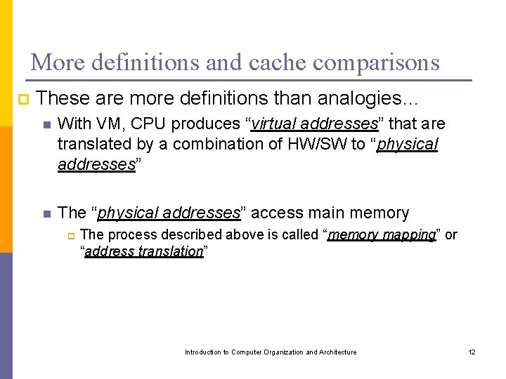 More definitions and cache comparisons p These are more definitions than analogies… n With