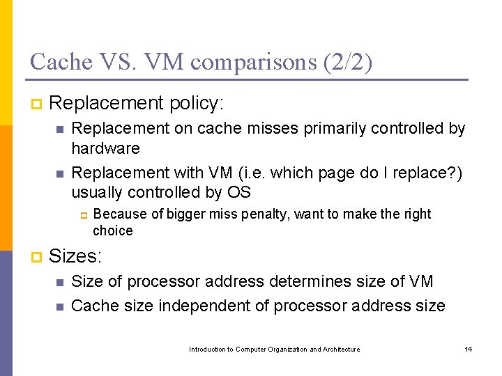 Cache VS. VM comparisons (2/2) p Replacement policy: n n Replacement on cache misses