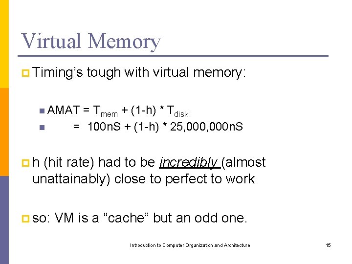 Virtual Memory p Timing’s tough with virtual memory: n AMAT n = Tmem +