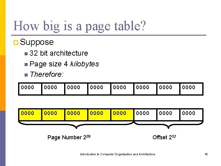 How big is a page table? p Suppose n 32 bit architecture n Page