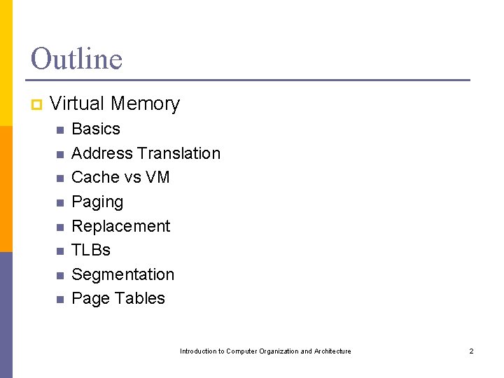 Outline p Virtual Memory n n n n Basics Address Translation Cache vs VM