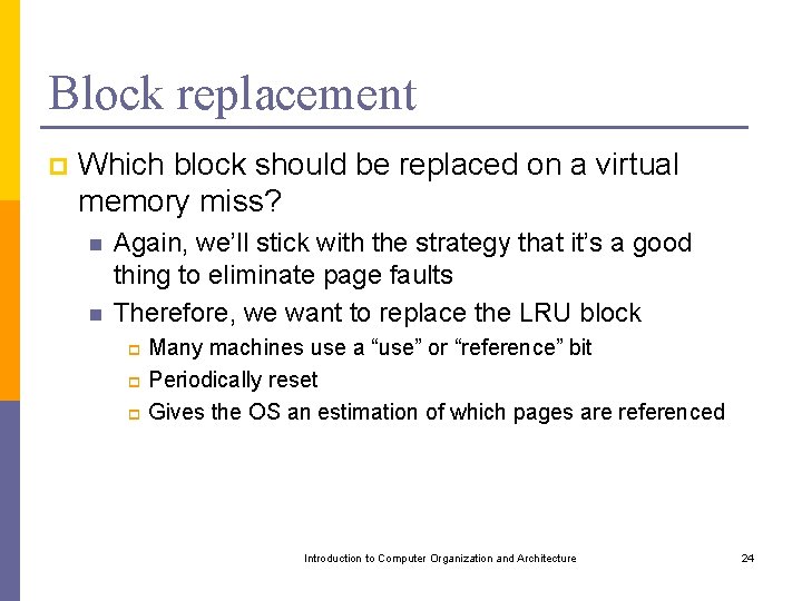 Block replacement p Which block should be replaced on a virtual memory miss? n