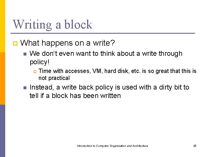 Writing a block p What happens on a write? n We don’t even want