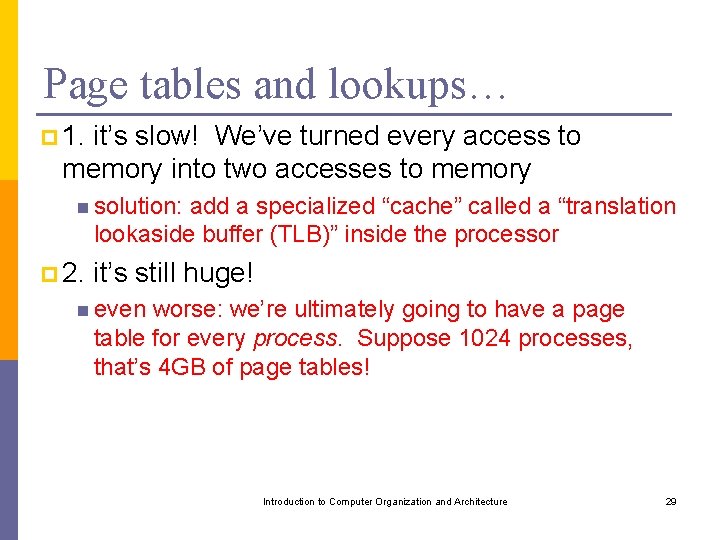 Page tables and lookups… p 1. it’s slow! We’ve turned every access to memory