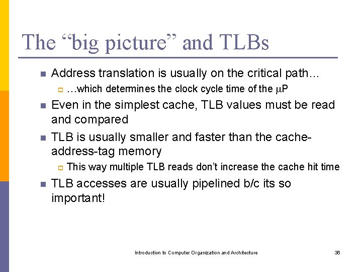 The “big picture” and TLBs n Address translation is usually on the critical path…