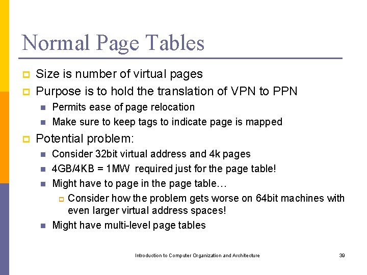 Normal Page Tables p p Size is number of virtual pages Purpose is to