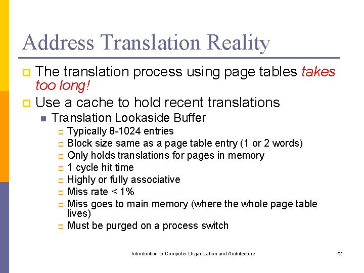 Address Translation Reality The translation process using page tables takes too long! p Use