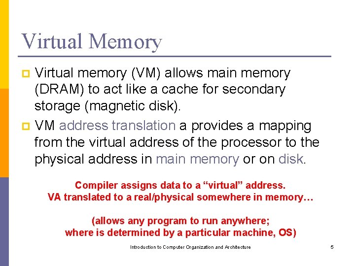 Virtual Memory Virtual memory (VM) allows main memory (DRAM) to act like a cache