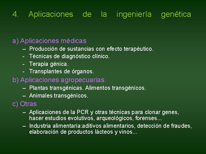 4. Aplicaciones de la ingeniería genética a) Aplicaciones médicas – - Producción de sustancias 4. Aplicaciones de la ingeniería genética a) Aplicaciones médicas – - Producción de sustancias