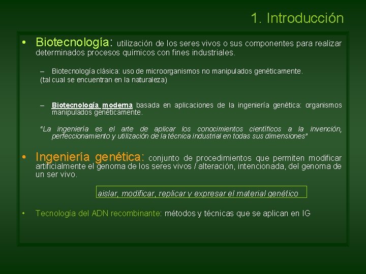 1. Introducción • Biotecnología: utilización de los seres vivos o sus componentes para realizar 1. Introducción • Biotecnología: utilización de los seres vivos o sus componentes para realizar