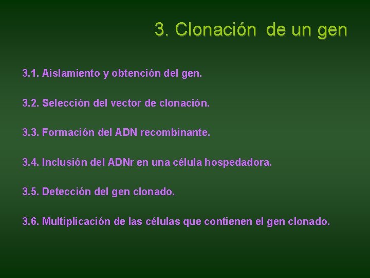3. Clonación de un gen 3. 1. Aislamiento y obtención del gen. 3. 3. Clonación de un gen 3. 1. Aislamiento y obtención del gen. 3.