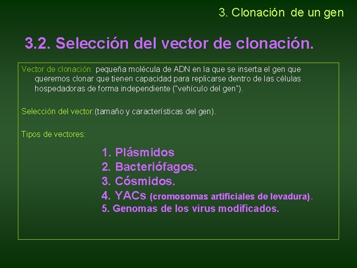 3. Clonación de un gen 3. 2. Selección del vector de clonación. Vector 3. Clonación de un gen 3. 2. Selección del vector de clonación. Vector
