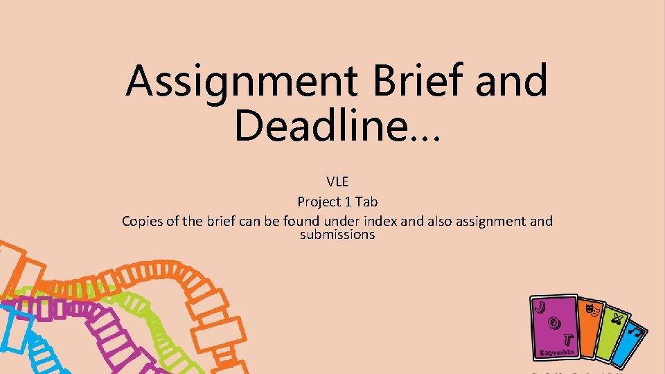 Assignment Brief and Deadline… VLE Project 1 Tab Copies of the brief can be Assignment Brief and Deadline… VLE Project 1 Tab Copies of the brief can be