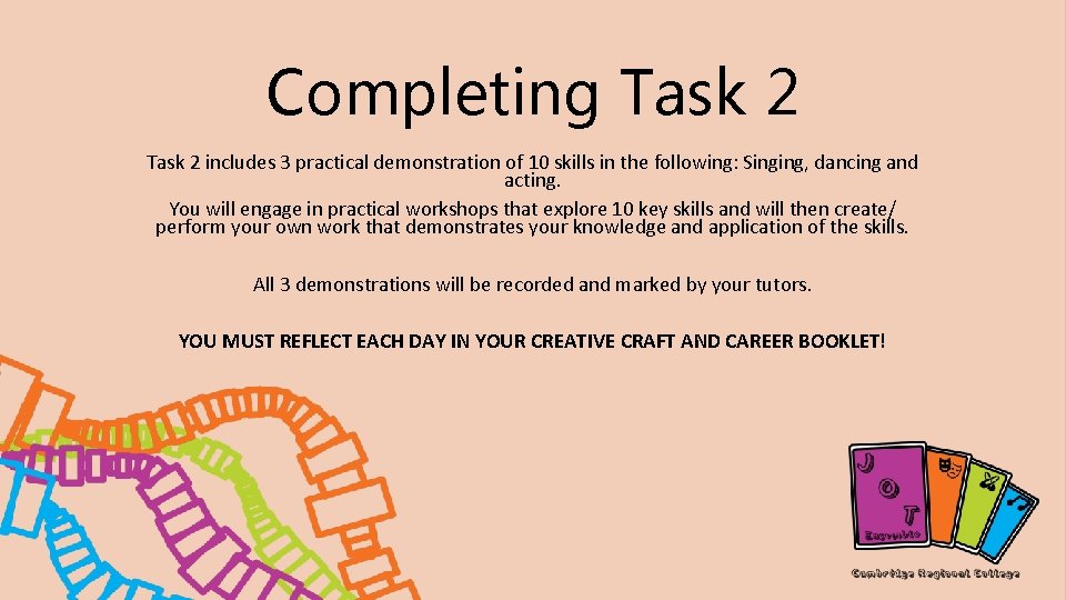 Completing Task 2 includes 3 practical demonstration of 10 skills in the following: Singing, Completing Task 2 includes 3 practical demonstration of 10 skills in the following: Singing,