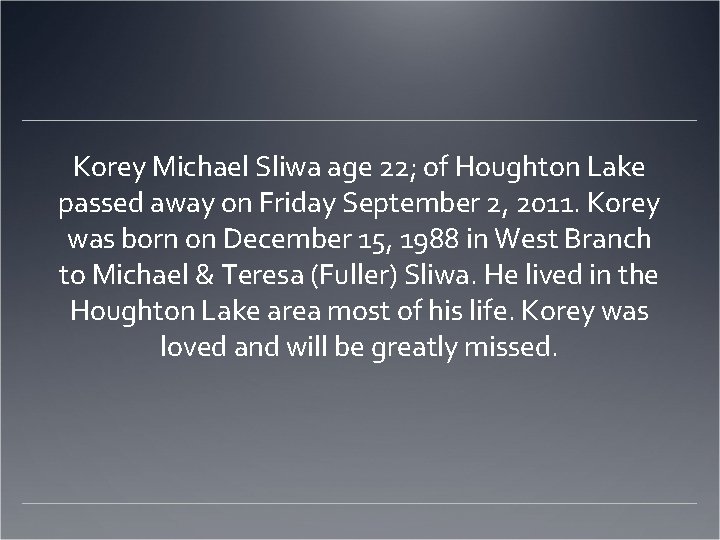 Korey Michael Sliwa age 22; of Houghton Lake passed away on Friday September 2,