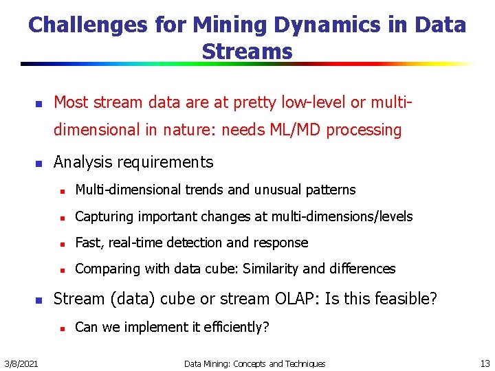 Challenges for Mining Dynamics in Data Streams n Most stream data are at pretty Challenges for Mining Dynamics in Data Streams n Most stream data are at pretty