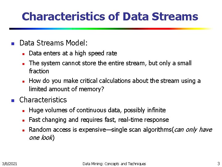 Characteristics of Data Streams n Data Streams Model: n n The system cannot store Characteristics of Data Streams n Data Streams Model: n n The system cannot store