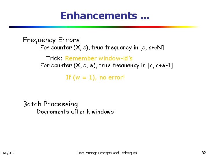 Enhancements. . . Frequency Errors For counter (X, c), true frequency in [c, c+ Enhancements. . . Frequency Errors For counter (X, c), true frequency in [c, c+