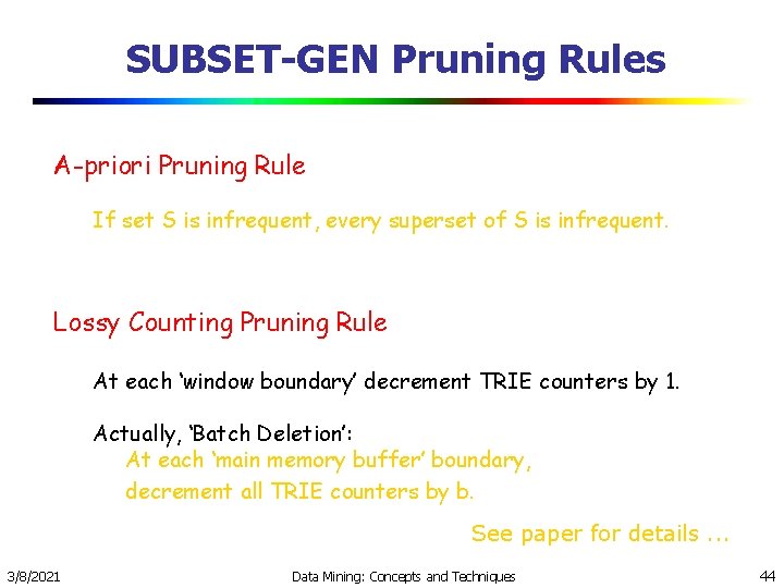 SUBSET-GEN Pruning Rules A-priori Pruning Rule If set S is infrequent, every superset of SUBSET-GEN Pruning Rules A-priori Pruning Rule If set S is infrequent, every superset of