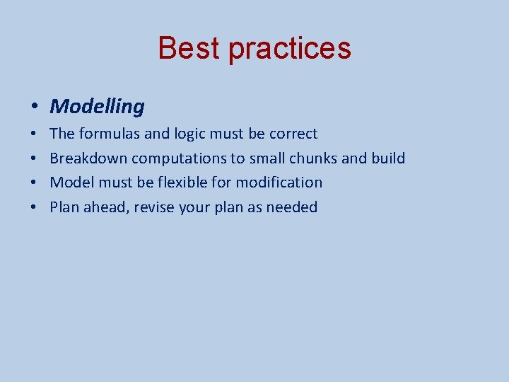 Best practices • Modelling • • The formulas and logic must be correct Breakdown