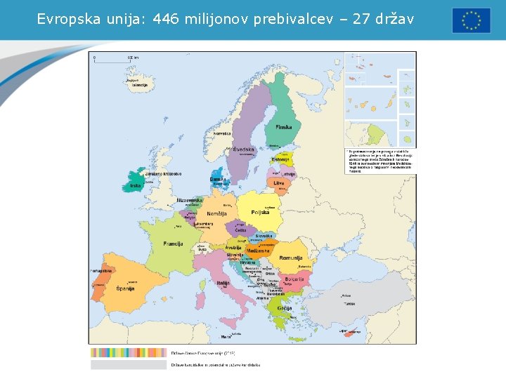 Evropska unija: 446 milijonov prebivalcev – 27 držav 