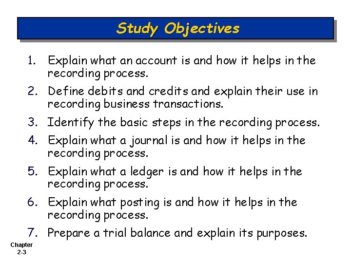 Study Objectives 1. Explain what an account is and how it helps in the