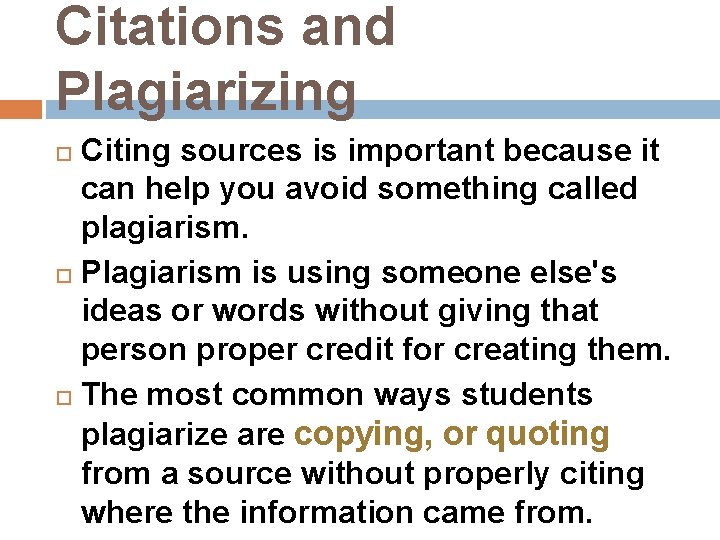 Citations and Plagiarizing Citing sources is important because it can help you avoid something