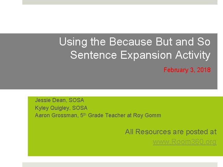 Using the Because But and So Sentence Expansion Activity February 3, 2018 Jessie Dean,