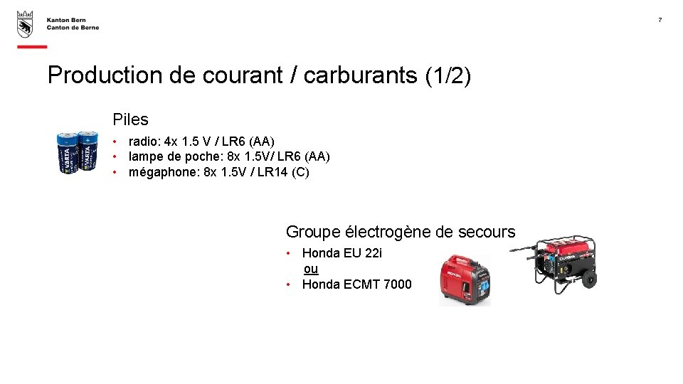 7 Production de courant / carburants (1/2) Piles • radio: 4 x 1. 5