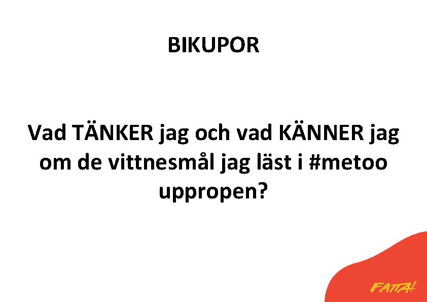 BIKUPOR Vad TÄNKER jag och vad KÄNNER jag om de vittnesmål jag läst i