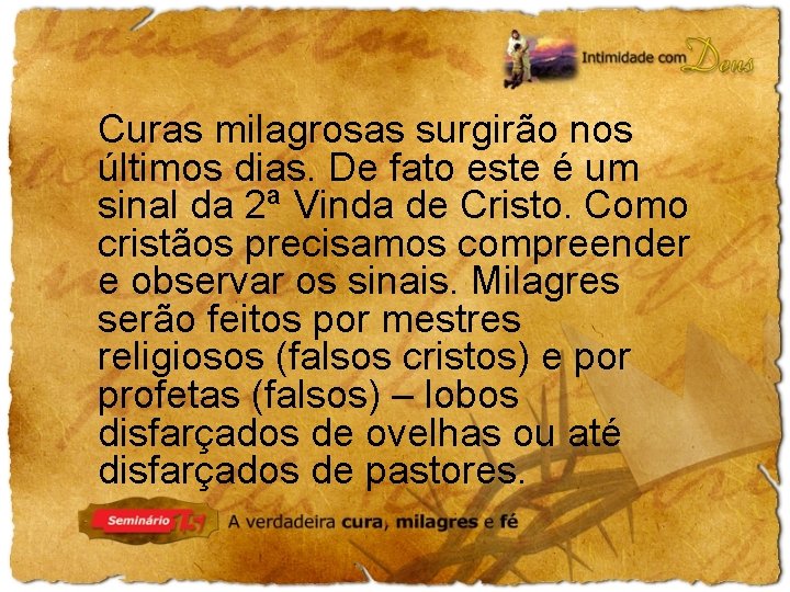 Curas milagrosas surgirão nos últimos dias. De fato este é um sinal da 2ª