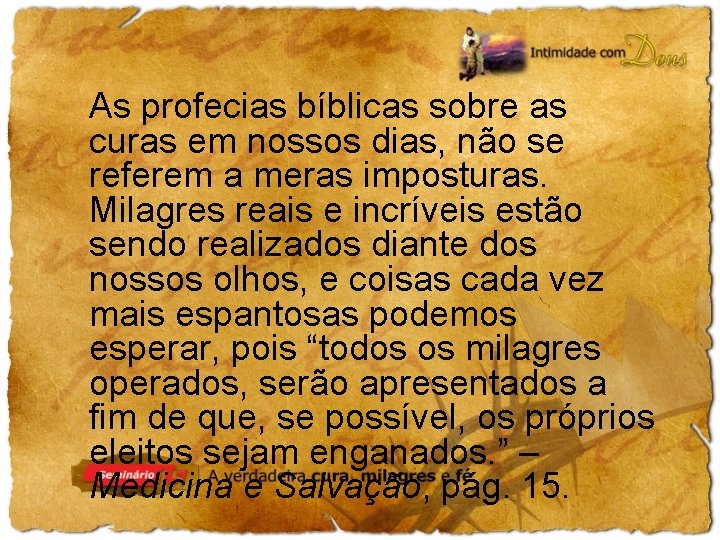 As profecias bíblicas sobre as curas em nossos dias, não se referem a meras