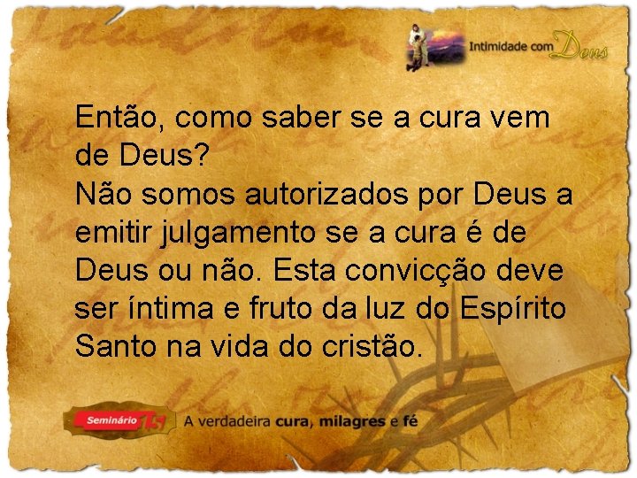 Então, como saber se a cura vem de Deus? Não somos autorizados por Deus