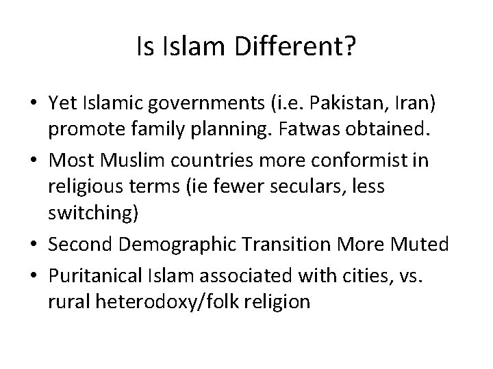 Is Islam Different? • Yet Islamic governments (i. e. Pakistan, Iran) promote family planning.