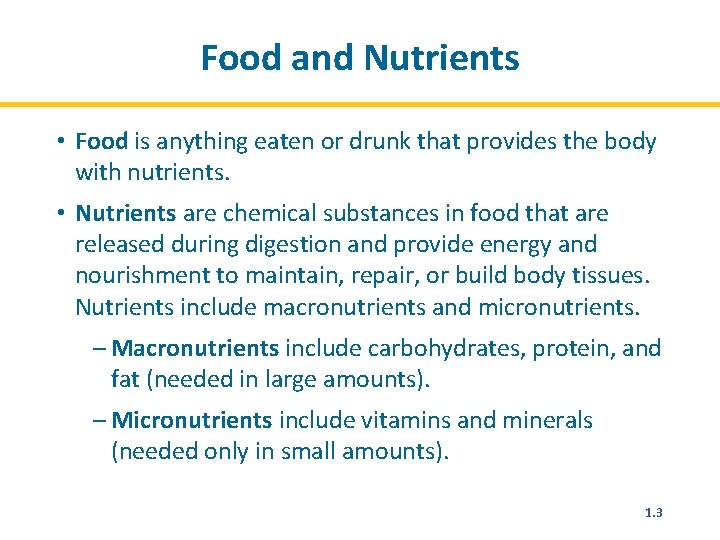 Food and Nutrients • Food is anything eaten or drunk that provides the body