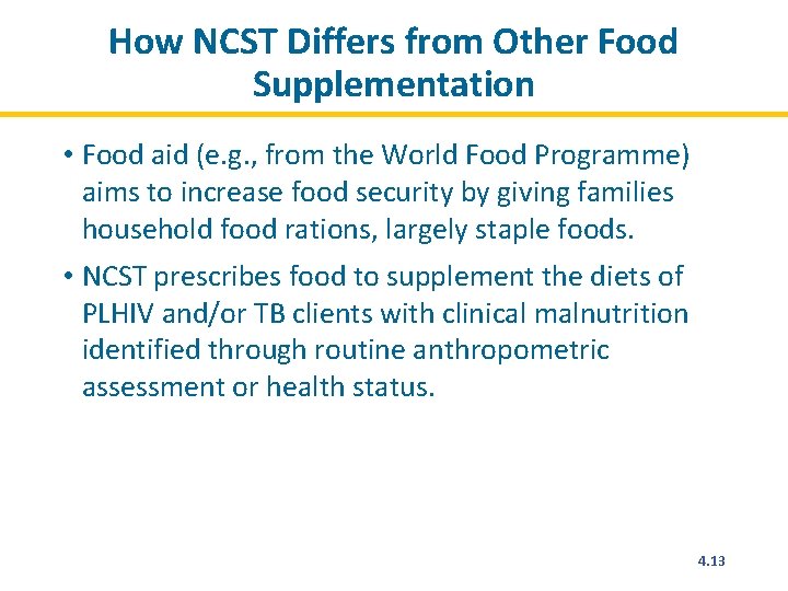 How NCST Differs from Other Food Supplementation • Food aid (e. g. , from