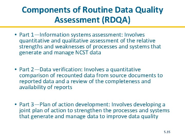 Components of Routine Data Quality Assessment (RDQA) • Part 1—Information systems assessment: Involves quantitative