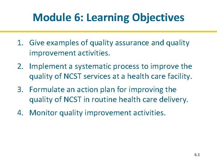 Module 6: Learning Objectives 1. Give examples of quality assurance and quality improvement activities.