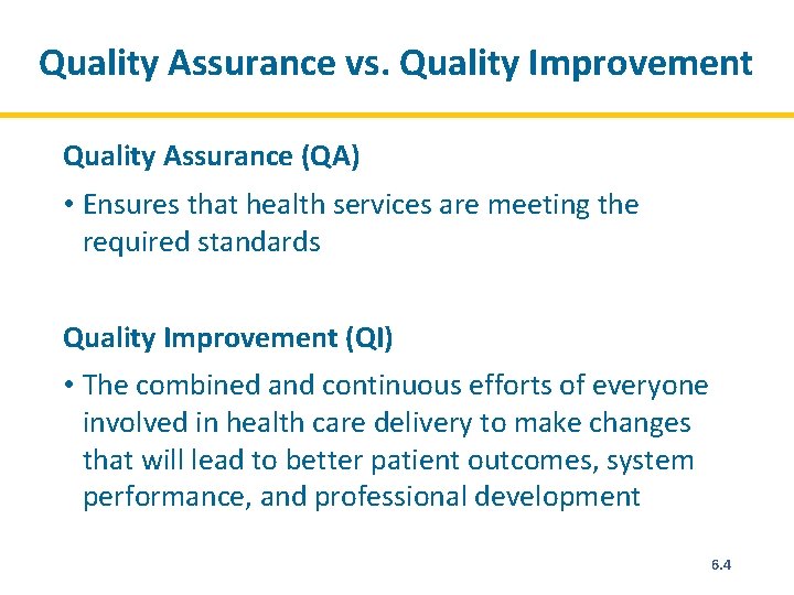 Quality Assurance vs. Quality Improvement Quality Assurance (QA) • Ensures that health services are