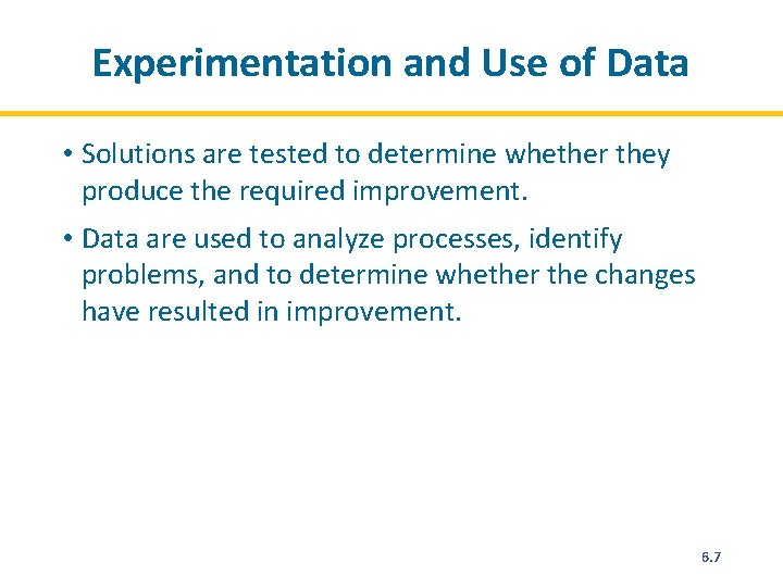 Experimentation and Use of Data • Solutions are tested to determine whether they produce