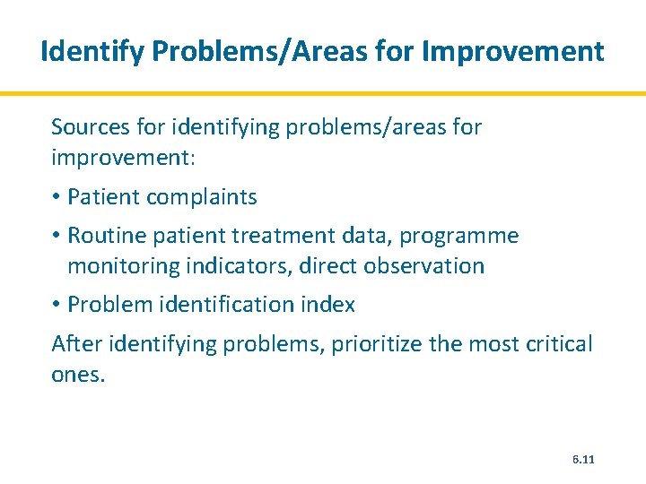 Identify Problems/Areas for Improvement Sources for identifying problems/areas for improvement: • Patient complaints •