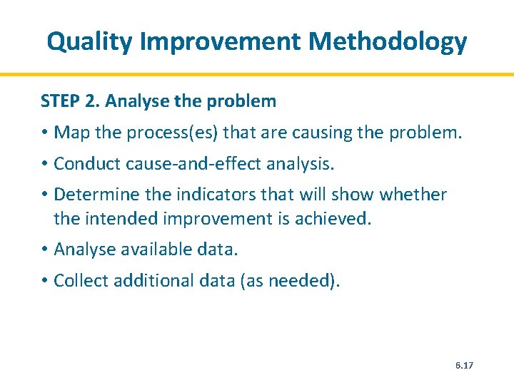 Quality Improvement Methodology STEP 2. Analyse the problem • Map the process(es) that are