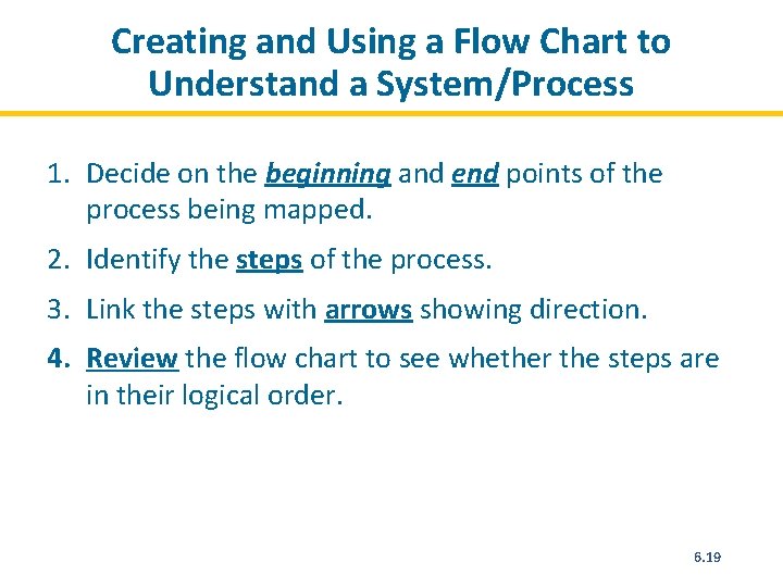 Creating and Using a Flow Chart to Understand a System/Process 1. Decide on the