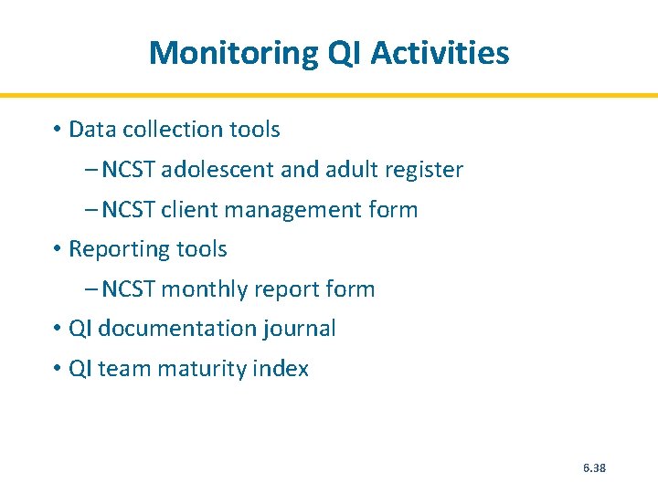 Monitoring QI Activities • Data collection tools – NCST adolescent and adult register –