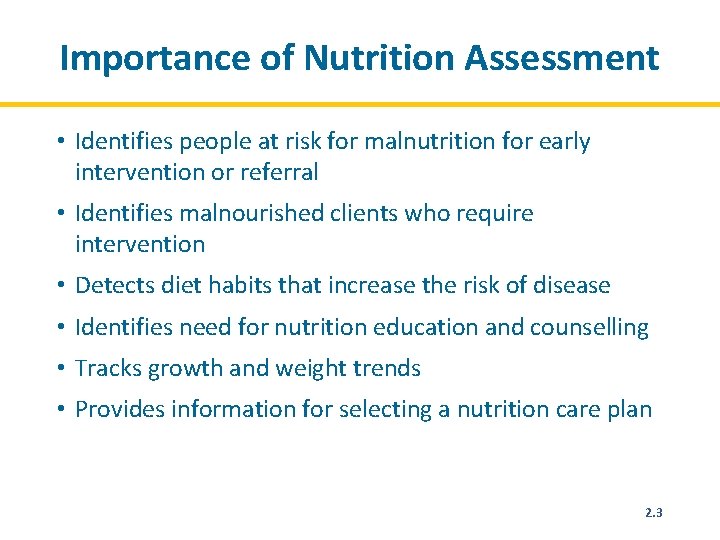 Importance of Nutrition Assessment • Identifies people at risk for malnutrition for early intervention