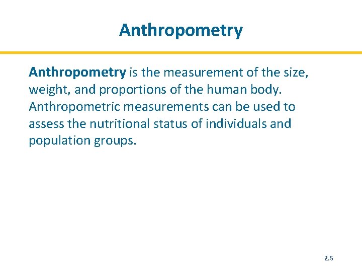 Anthropometry is the measurement of the size, weight, and proportions of the human body.