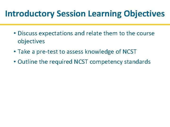 Introductory Session Learning Objectives • Discuss expectations and relate them to the course objectives